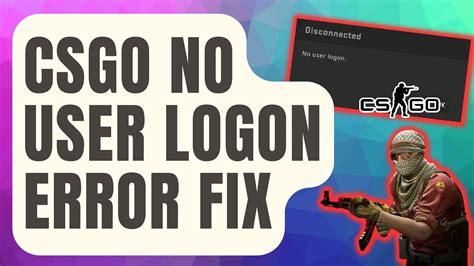 no user logon csgo|Cs2 No User Logon Error Fix (Tutorial)